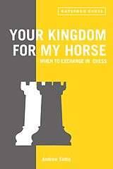 eBook (epub) Your Kingdom for My Horse: When to Exchange in Chess de Andrew Soltis