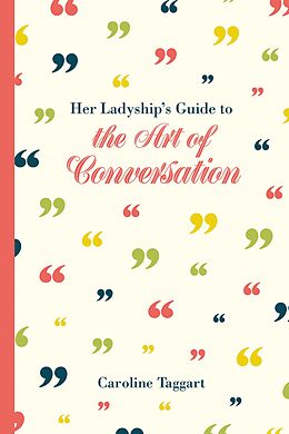 eBook (epub) Her Ladyship's Guide to the Art of Conversation de Caroline Taggart