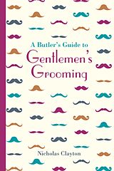 E-Book (epub) A Butler's Guide to Gentlemen's Grooming von Nicholas Clayton