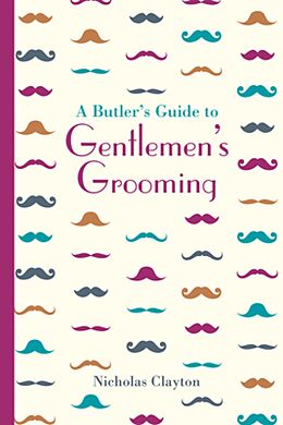 eBook (epub) A Butler's Guide to Gentlemen's Grooming de Nicholas Clayton