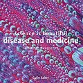 E-Book (epub) Science is Beautiful: Disease and Medicine von Colin Salter