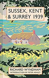 E-Book (epub) Sussex, Kent and Surrey 1939 von Richard Wyndham