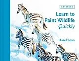 Fester Einband Learn to Paint Wildlife Quickly von Hazel Soan
