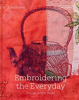 E-Book (epub) Embroidering the Everyday von Cas Holmes
