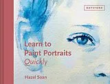 E-Book (epub) Learn to Paint Portraits Quickly von Hazel Soan