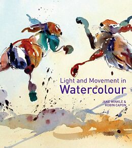 E-Book (epub) Light and Movement in Watercolour von Jake Winkle, Robin Capon