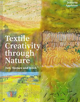 eBook (epub) Textile Creativity Through Nature de Jeanette Appleton