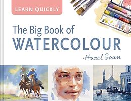 Livre Relié Learn Quickly: The Big Book of Watercolour de Hazel Soan