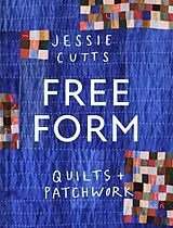 Fester Einband Free-Form Quilts and Patchwork von Jessie Cutts