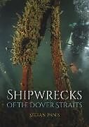 Couverture cartonnée Shipwrecks of the Dover Straits de Stefan Panis