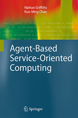 Fester Einband Agent-Based Service-Oriented Computing von Kuo-Ming Chao, Fang Dong, Dieter Fensel