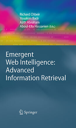 E-Book (pdf) Emergent Web Intelligence: Advanced Information Retrieval von Aboul-Ella Hassanien, Ajith Abraham, Youakim Badr