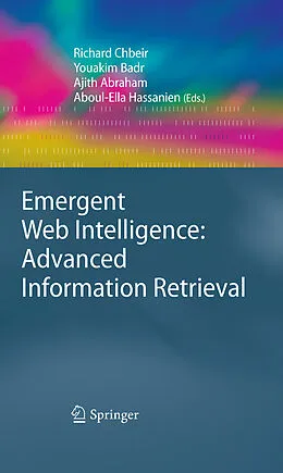 E-Book (pdf) Emergent Web Intelligence: Advanced Information Retrieval von Aboul-Ella Hassanien, Ajith Abraham, Youakim Badr