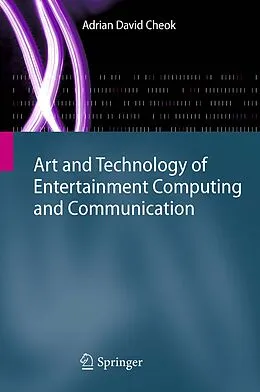 E-Book (pdf) Art and Technology of Entertainment Computing and Communication von Adrian David Cheok