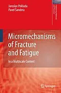 E-Book (pdf) Micromechanisms of Fracture and Fatigue von Jaroslav Pokluda, Pavel Sandera