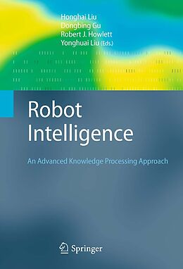 eBook (pdf) Robot Intelligence de Honghai Liu, Dongbing Gu, Yonghuai Liu