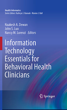 E-Book (pdf) Information Technology Essentials for Behavioral Health Clinicians von Naakesh Dewan, John Luo, Nancy M. Lorenzi