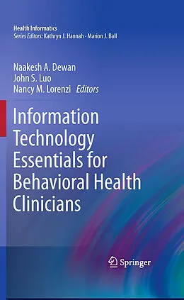 E-Book (pdf) Information Technology Essentials for Behavioral Health Clinicians von Naakesh Dewan, John Luo, Nancy M. Lorenzi