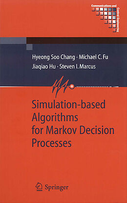 Couverture cartonnée Simulation-based Algorithms for Markov Decision Processes de Hyeong Soo Chang, Michael C. Fu, Jiaqiao Hu