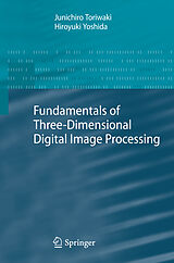 Couverture cartonnée Fundamentals of Three-dimensional Digital Image Processing de Hiroyuki Yoshida, Junichiro Toriwaki