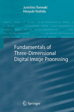 Couverture cartonnée Fundamentals of Three-dimensional Digital Image Processing de Hiroyuki Yoshida, Junichiro Toriwaki