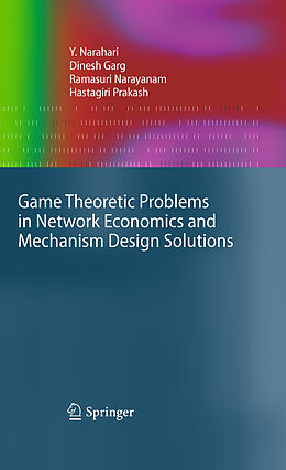 Kartonierter Einband Game Theoretic Problems in Network Economics and Mechanism Design Solutions von Y. Narahari, Hastagiri Prakash, Ramasuri Narayanam