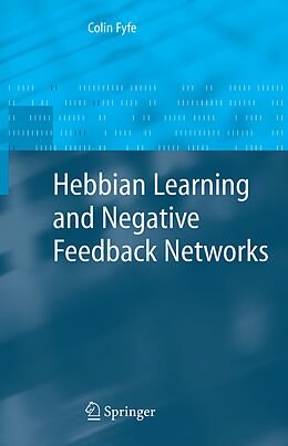 Kartonierter Einband Hebbian Learning and Negative Feedback Networks von Colin Fyfe