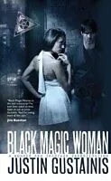 E-Book (epub) Black Magic Woman von Justin Gustainis