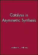 Livre Relié Catalysis in Asymmetric Synthesis de Jonathan M J Williams