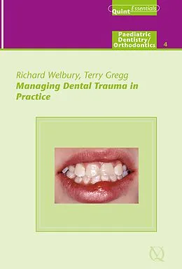 E-Book (epub) Managing Dental Trauma in Practice von Richard R. Welbury, Terry A. Gregg