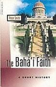 The Baha'i Faith: A Short History