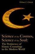 Kartonierter Einband Science of the Cosmos, Science of the Soul von William C. Chittick