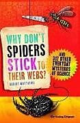 Couverture cartonnée Why Don't Spiders Stick to Their Webs? de Robert Matthews