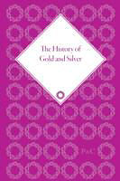 Kartonierter Einband The History of Gold and Silver von Lawrence H White