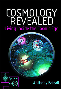 Livre Relié Cosmology Revealed: Living Inside the Cosmic Egg de Anthony Fairall