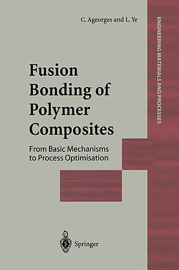 Livre Relié Fusion Bonding of Polymer Composites de L. Ye, C. Ageorges