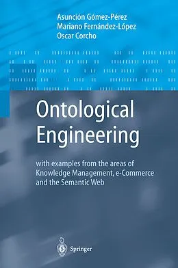 E-Book (pdf) Ontological Engineering von Asunción Gómez-Pérez, Mariano Fernandez-Lopez, Oscar Corcho