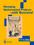 E-Book (pdf) Managing Mathematical Projects - with Success! von P. P. G. Dyke