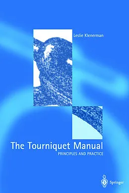 E-Book (pdf) The Tourniquet Manual - Principles and Practice von Leslie Klenerman