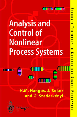 E-Book (pdf) Analysis and Control of Nonlinear Process Systems von Katalin M. Hangos, József Bokor, Gábor Szederkényi
