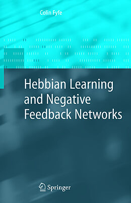 Fester Einband Hebbian Learning and Negative Feedback Networks von Colin Fyfe