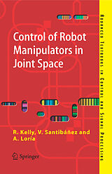 Couverture cartonnée Control of Robot Manipulators in Joint Space de Rafael Kelly, Victor Santibáñez Davila, Julio Antonio Loría Perez