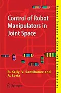 E-Book (pdf) Control of Robot Manipulators in Joint Space von Rafael Kelly, Victor Santibáñez Davila, Julio Antonio Loría Perez