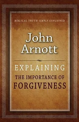 E-Book (epub) Explaining the Importance of Forgiveness von John Arnott