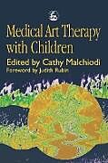 Kartonierter Einband Medical Art Therapy with Children von C. Malchiodi