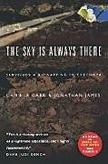 Kartonierter Einband The Sky Is Always There von Camilla Carr, Jonathan James