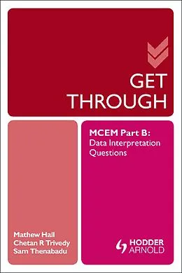 E-Book (pdf) Get Through MCEM Part B: Data Interpretation Questions von Matthew Hall, Sam Thanabadu, Chetan Trivedy