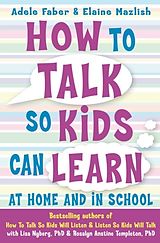 Kartonierter Einband How to Talk so Kids Can Learn at Home and in School von Adele Faber, Elaine Mazlish