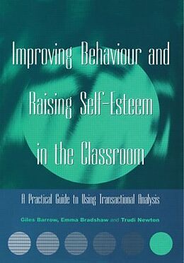 Kartonierter Einband Improving Behaviour and Raising Self-Esteem in the Classroom von Giles Barrow, Emma Bradshaw, Trudi Newton