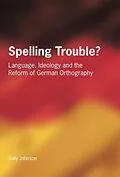 E-Book (pdf) Spelling Trouble? Language, Ideology and the Reform of German Orthography von Sally Johnson